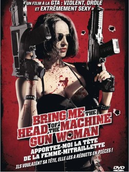 Bring Me The Head of The Machine Gun Woman - Apportez-moi la tête de la femme-mitraillette (2012)